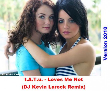  t.A.T.u. - Loves Me Not 2010 [REMIX]